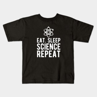 Science - Eat Sleep Science Repeat w Kids T-Shirt